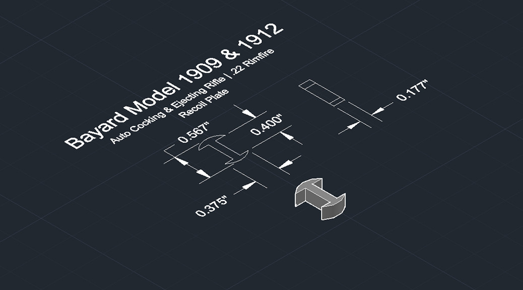 Engineering drawing with 3D model of the recoil plate for a Bayard Model 1909 & 1912 Auto Cocking & Ejecting Rifle in .22 Rimfire.